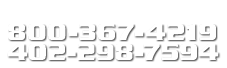 For Faster Service Call! 800-367-4219 402-298-7594